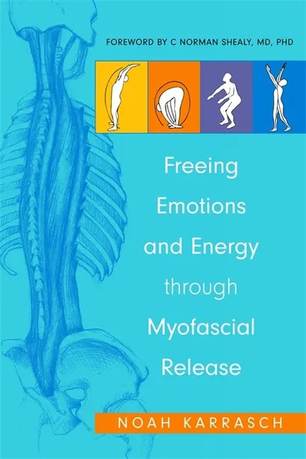 Freeing Emotions and Energy Through Myofascial Release - Paperback