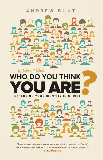Who In Heaven's Name Do You Think You Are?: Exploring Your Identity In Christ - Paperback