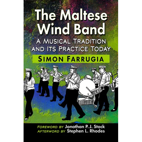The Maltese Wind Band: A Musical Tradition and Its Practice Today - Paperback