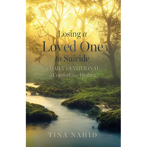 Losing A Loved One to Suicide: A Daily Devotional of Comfort and Healing - Paperback