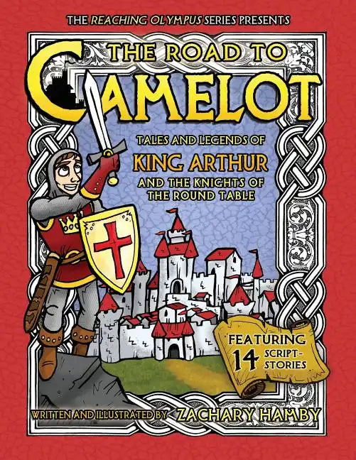 The Road to Camelot: Tales and Legends of King Arthur and the Knights of the Round Table - Paperback