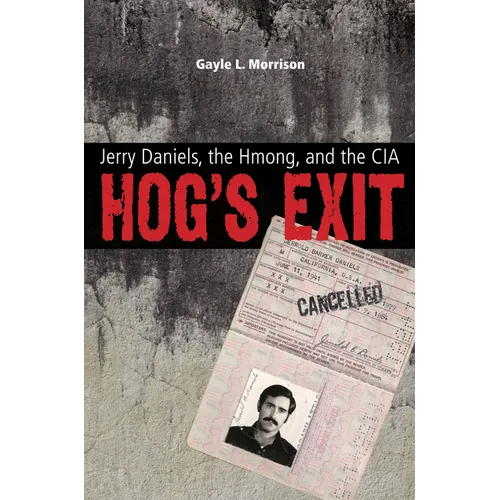 Hog's Exit: Jerry Daniels, the Hmong, and the CIA - Paperback