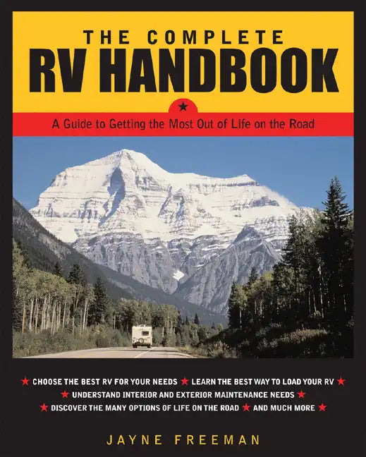 The Complete RV Handbook: A Guide to Getting the Most Out of Life on the Road - Paperback