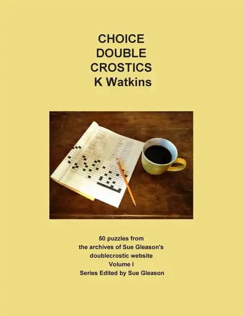 Choice Double Crostics: 50 Puzzles from the archives of Sue Gleason's doublecrostic website - Paperback