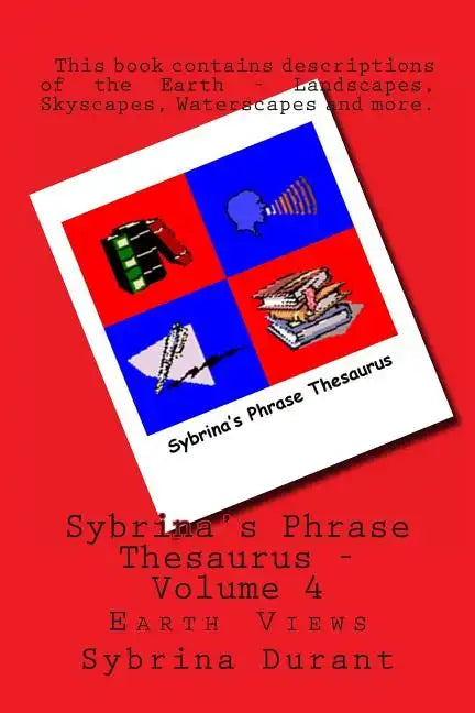 Sybrina's Phrase Thesaurus - Volume 4: Earth Views - Paperback