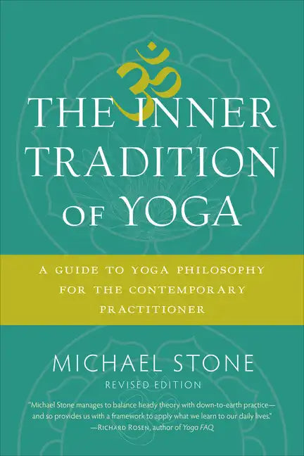 The Inner Tradition of Yoga: A Guide to Yoga Philosophy for the Contemporary Practitioner - Paperback