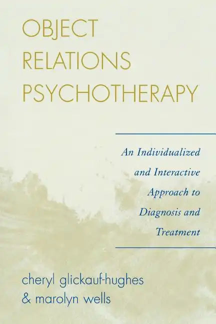 Object Relations Psychotherapy: An Individualized and Interactive Approach to Diagnosis and Treatment - Paperback
