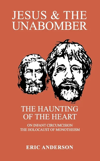 Jesus & the Unabomber: The Haunting of the Heart - Paperback