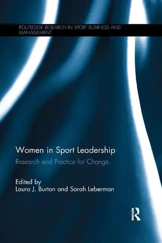 Women in Sport Leadership: Research and practice for change - Paperback