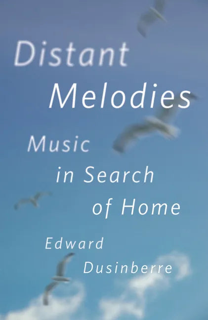 Distant Melodies: Music in Search of Home - Hardcover