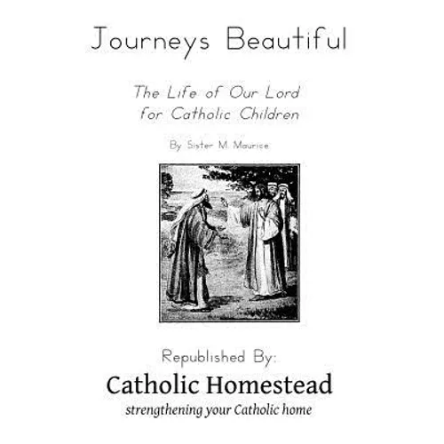 Journeys Beautiful: A life of Our Lord for Catholic Children - Paperback