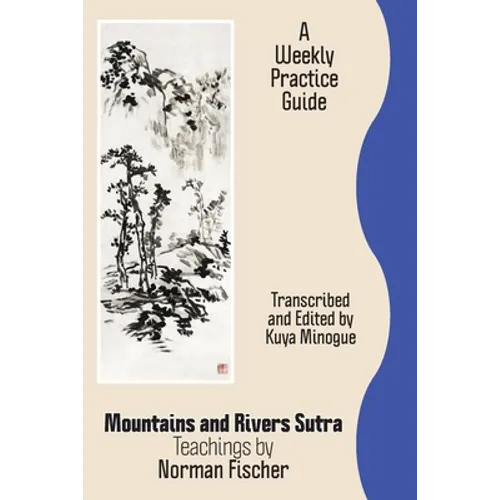 Mountains and Rivers Sutra: Teachings by Norman Fischer / A Weekly Practice Guide - Paperback