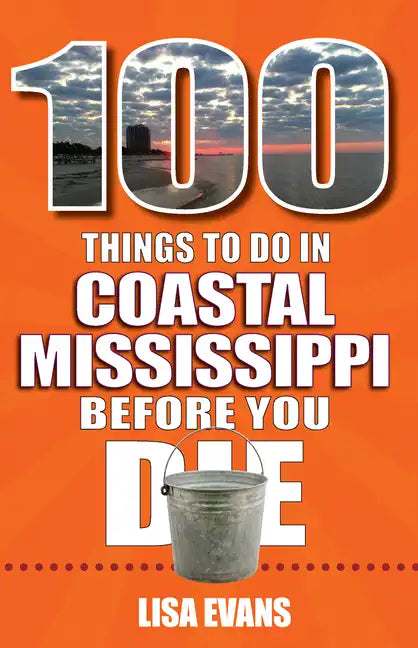 100 Things to Do in Coastal Mississippi Before You Die - Paperback