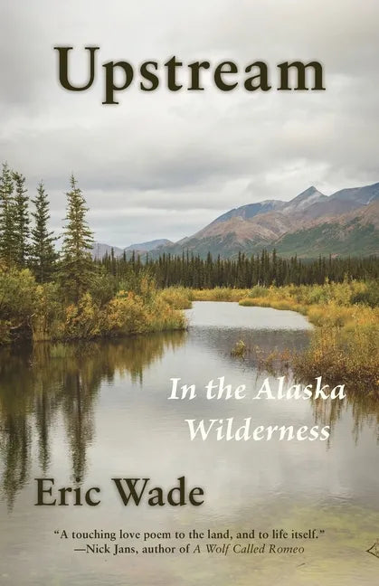 Upstream: In the Alaska Wilderness - Paperback