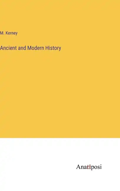 Ancient and Modern History - Hardcover