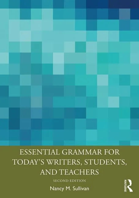 Essential Grammar for Today's Writers, Students, and Teachers - Paperback