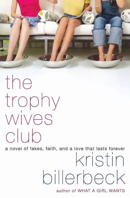 The Trophy Wives Club: A Novel of Fakes, Faith, and a Love That Lasts Forever - Paperback