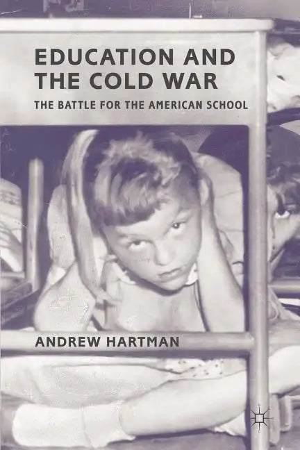 Education and the Cold War: The Battle for the American School - Paperback