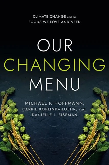 Our Changing Menu: Climate Change and the Foods We Love and Need - Paperback