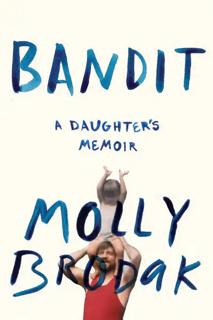 Bandit: A Daughter's Memoir - Paperback