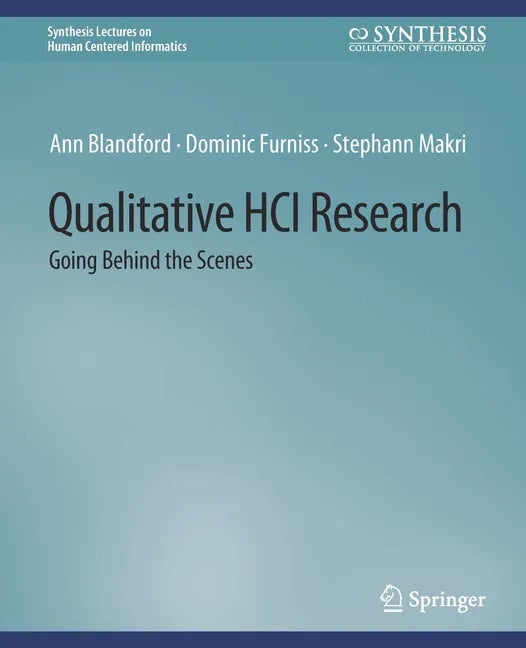 Qualitative Hci Research: Going Behind the Scenes - Paperback