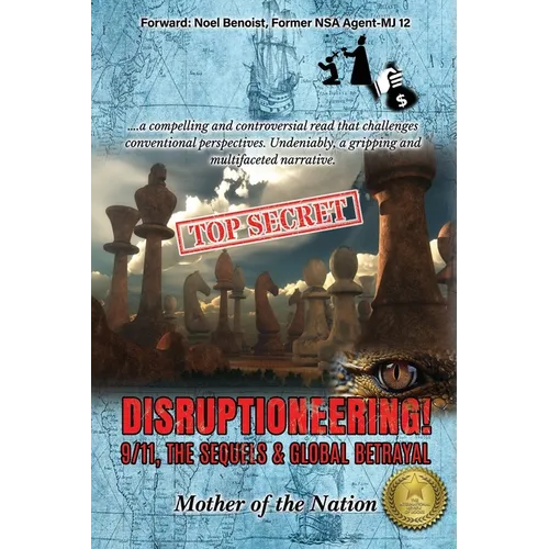 Disruptioneering!: 9/11, The Sequels & Global Betrayal - Paperback