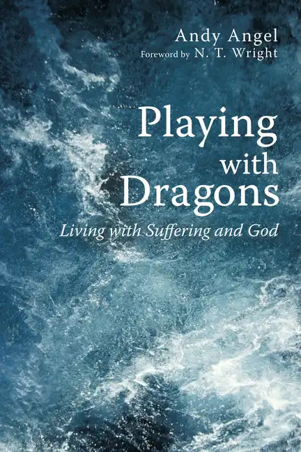 Playing with Dragons: Living with Suffering and God - Hardcover