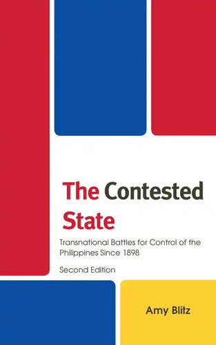 The Contested State: Transnational Battles for Control of the Philippines Since 1898 - Hardcover