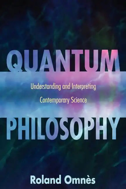 Quantum Philosophy: Understanding and Interpreting Contemporary Science - Paperback