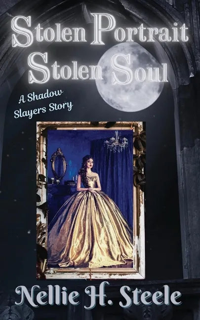 Stolen Portrait Stolen Soul: A Shadow Slayers Story - Paperback