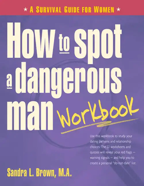How to Spot a Dangerous Man Workbook: A Survival Guide for Women - Hardcover