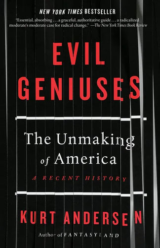 Evil Geniuses: The Unmaking of America: A Recent History - Paperback