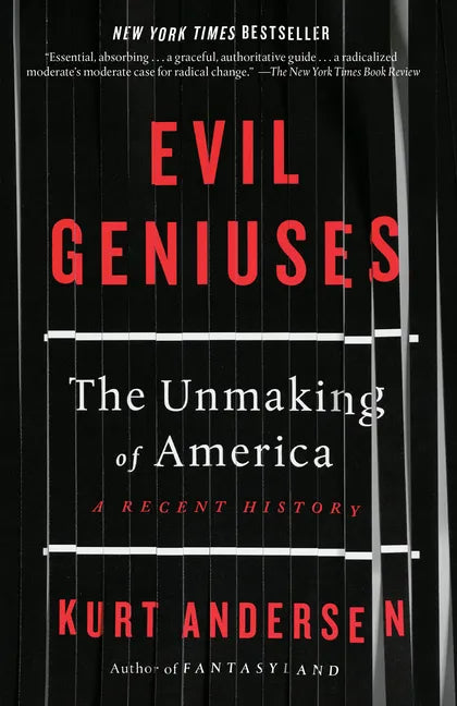 Evil Geniuses: The Unmaking of America: A Recent History - Paperback