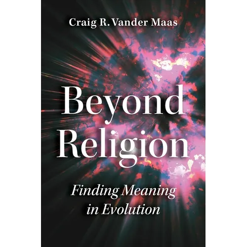Beyond Religion: Finding Meaning in Evolution - Paperback
