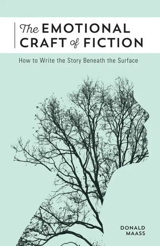 The Emotional Craft of Fiction: How to Write the Story Beneath the Surface - Paperback