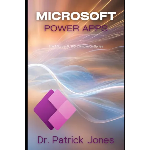 Microsoft Power Apps: The Microsoft 365 Companion Series - Paperback