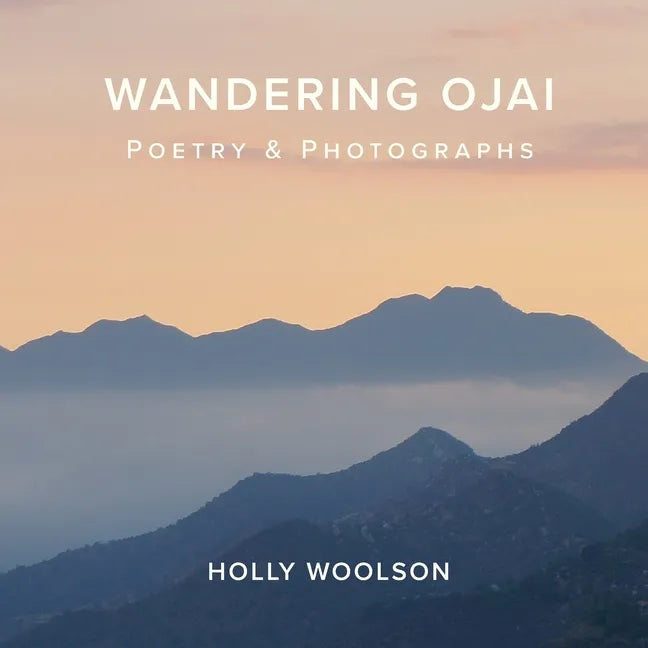 Wandering Ojai: Poetry & Photographs - Paperback
