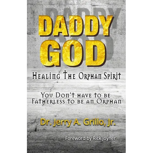 Daddy God: Healing the Orphan Spirit - Paperback