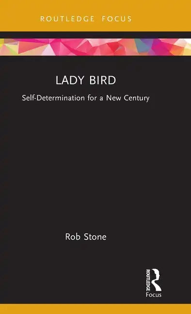 Lady Bird: Self-Determination for a New Century - Hardcover