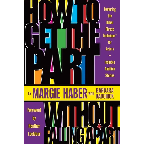 How to Get the Part...Without Falling Apart!: Featuring the Haber Phrase Technique for Actors - Paperback