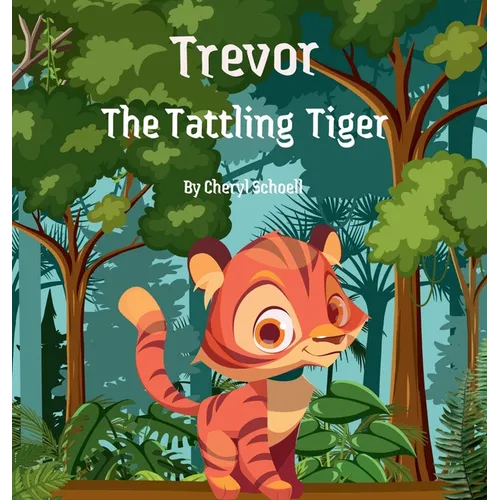 Trevor the Tattling Tiger - Hardcover