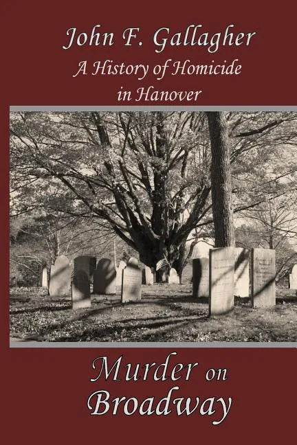 Murder on Broadway: A HIstory of Homicide in Hanover - Paperback