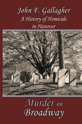 Murder on Broadway: A HIstory of Homicide in Hanover - Paperback