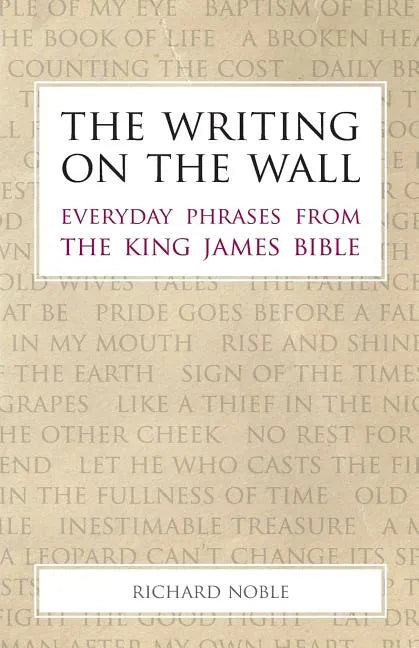 The Writing on the Wall: Everyday Phrases from the King James Bible - Paperback