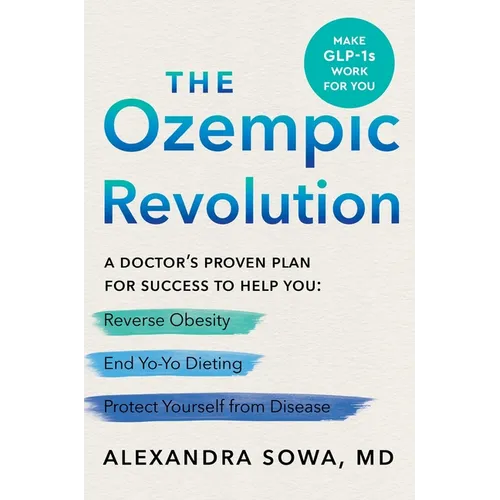 The Ozempic Revolution: A Doctor's Proven Plan for Success to Help You Reverse Obesity, End Yo-Yo Dieting, and Protect Yourself from Disease - Hardcover