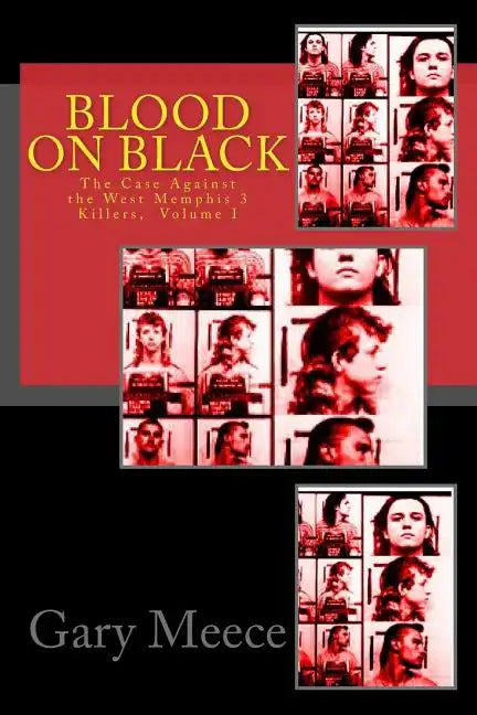Blood on Black: The Case Against the West Memphis 3 Killers - Paperback