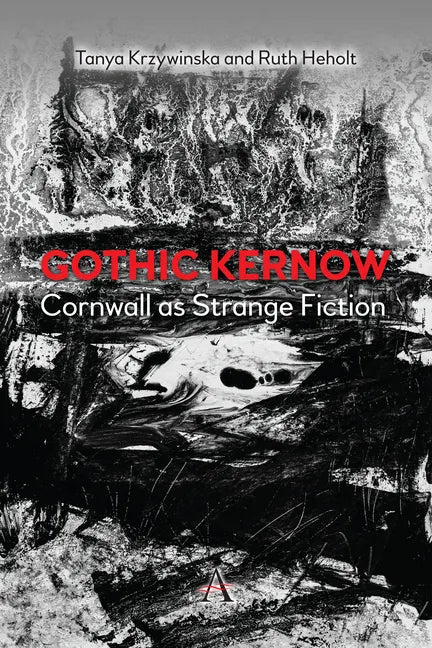 Gothic Kernow: Cornwall as Strange Fiction - Paperback