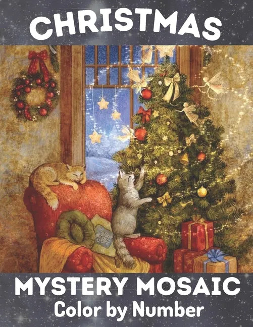 Christmas Mystery Mosaic Color By Number: Christmas Mystery Mosaic For Adults and Kids with Beautiful & Funny Coloring Pages for Relaxation & Stress R - Paperback