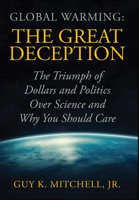 Global Warming: The Great Deception - Hardcover
