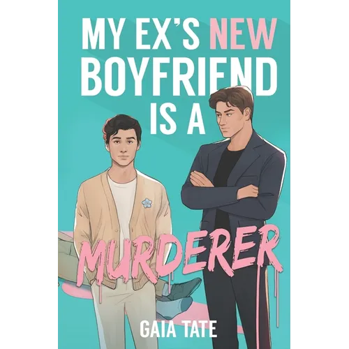 My Ex's New Boyfriend is a Murderer: MM Romantic Comedy Thriller (Miles and Kieran Book 1) - Paperback
